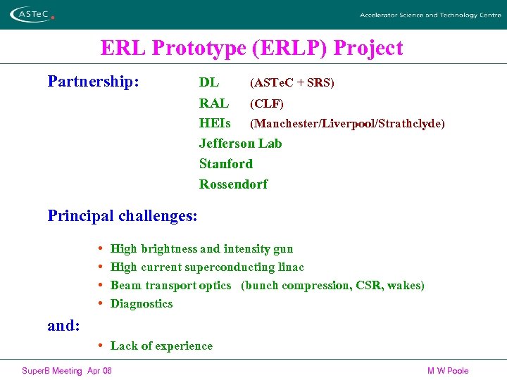 ERL Prototype (ERLP) Project Partnership: DL (ASTe. C + SRS) RAL (CLF) HEIs (Manchester/Liverpool/Strathclyde)