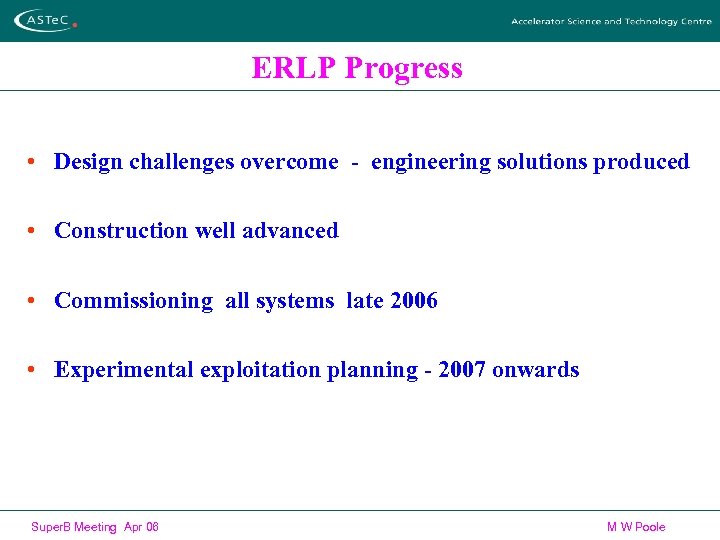 ERLP Progress • Design challenges overcome - engineering solutions produced • Construction well advanced