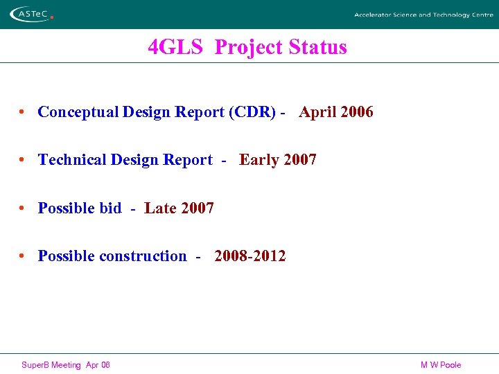 4 GLS Project Status • Conceptual Design Report (CDR) - April 2006 • Technical