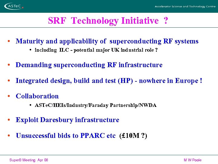 SRF Technology Initiative ? • Maturity and applicability of superconducting RF systems • including