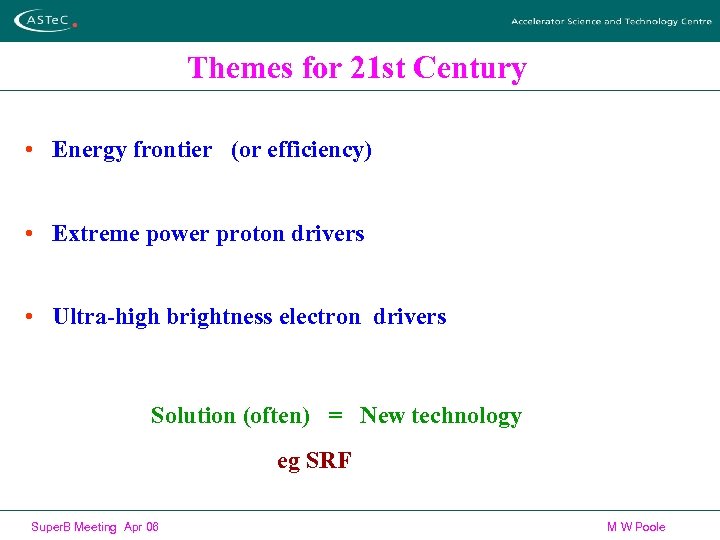 Themes for 21 st Century • Energy frontier (or efficiency) • Extreme power proton
