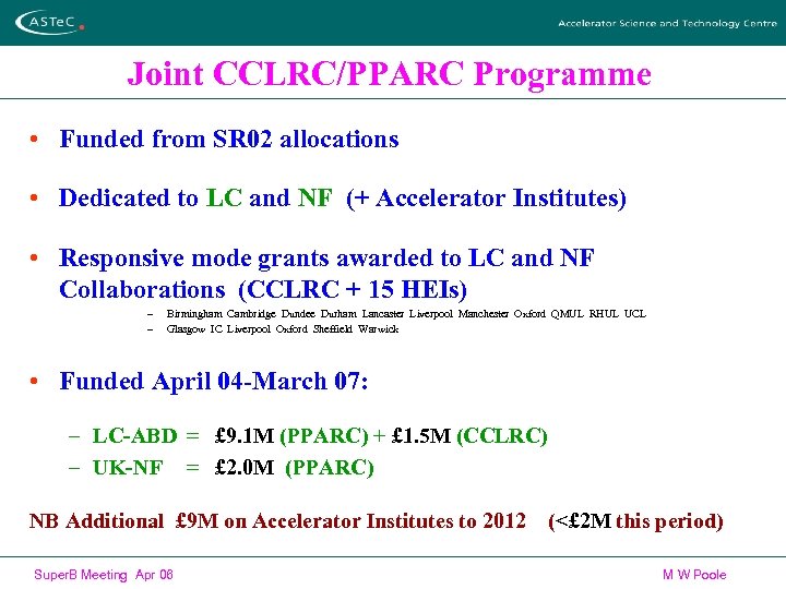 Joint CCLRC/PPARC Programme • Funded from SR 02 allocations • Dedicated to LC and