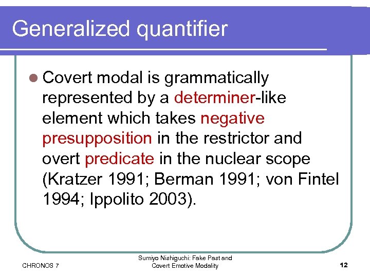 Generalized quantifier l Covert modal is grammatically represented by a determiner-like element which takes