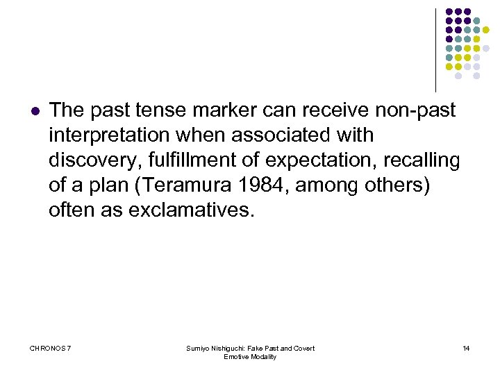 l The past tense marker can receive non-past interpretation when associated with discovery, fulfillment