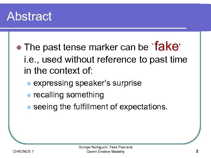 Abstract past tense marker can be `fake’ i. e. , used without reference to