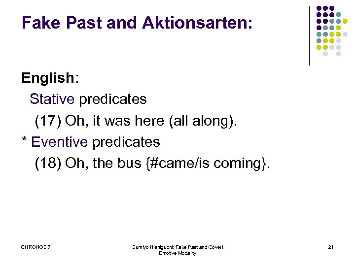 Fake Past and Aktionsarten: English: Stative predicates (17) Oh, it was here (all along).