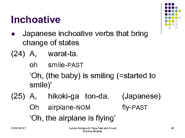 Inchoative Japanese inchoative verbs that bring change of states (24) A, warat-ta. l oh