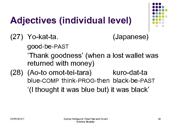 Adjectives (individual level) (27) Yo-kat-ta. (Japanese) good-be-PAST ‘Thank goodness’ (when a lost wallet was