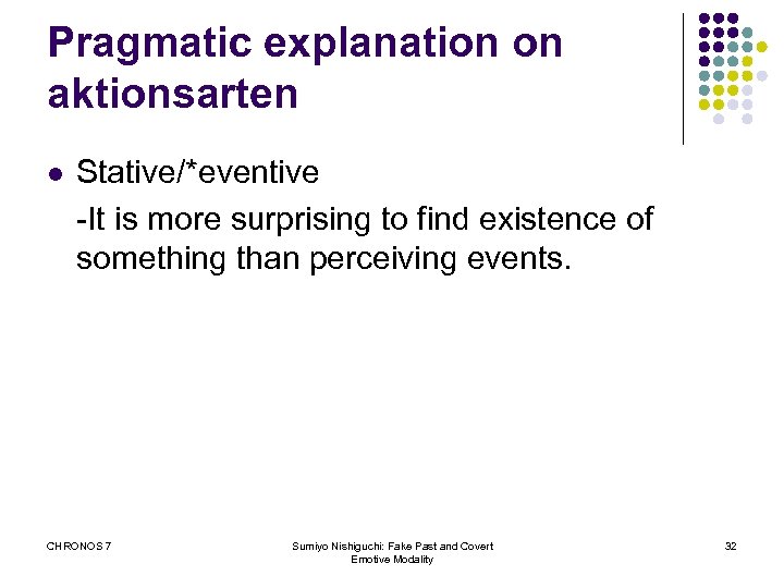 Pragmatic explanation on aktionsarten l Stative/*eventive -It is more surprising to find existence of