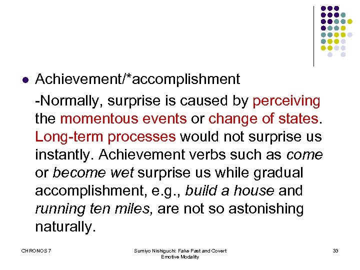 l Achievement/*accomplishment -Normally, surprise is caused by perceiving the momentous events or change of