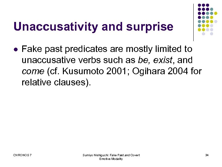 Unaccusativity and surprise l Fake past predicates are mostly limited to unaccusative verbs such