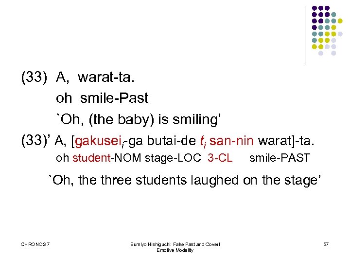 (33) A, warat-ta. oh smile-Past `Oh, (the baby) is smiling’ (33)’ A, [gakuseii-ga butai-de