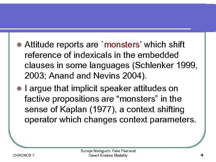 Attitude reports are `monsters’ which shift reference of indexicals in the embedded clauses in