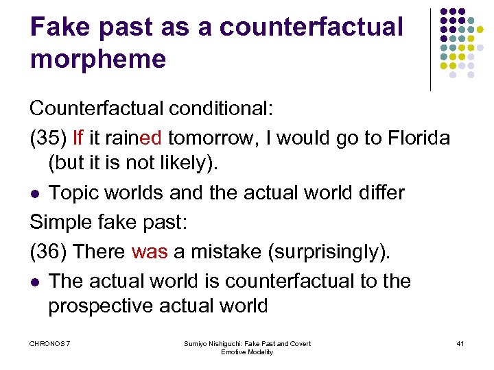 Fake past as a counterfactual morpheme Counterfactual conditional: (35) If it rained tomorrow, I