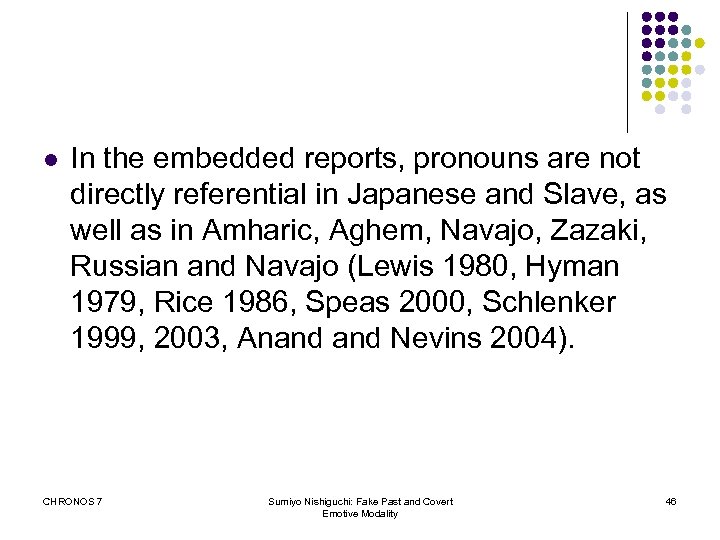 l In the embedded reports, pronouns are not directly referential in Japanese and Slave,