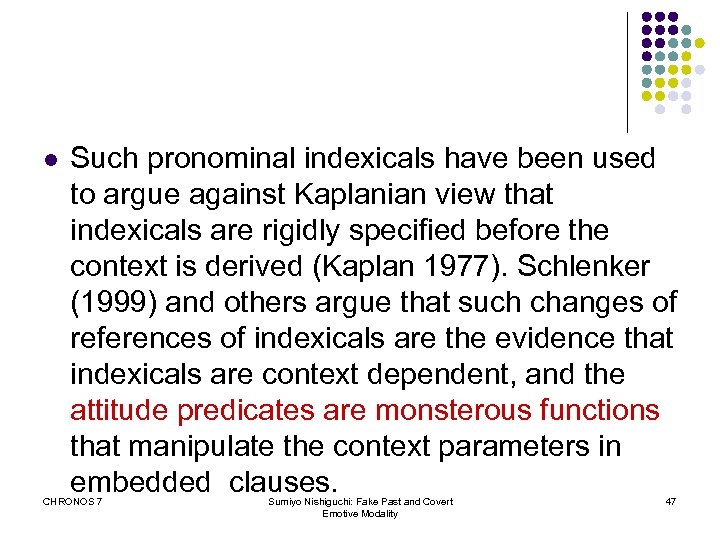 l Such pronominal indexicals have been used to argue against Kaplanian view that indexicals