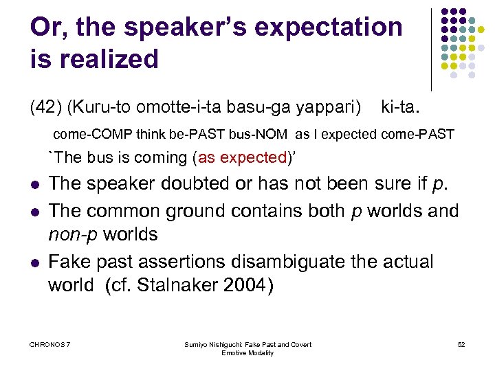 Or, the speaker’s expectation is realized (42) (Kuru-to omotte-i-ta basu-ga yappari) ki-ta. come-COMP think