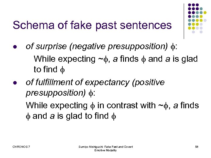 Schema of fake past sentences l l of surprise (negative presupposition) f: While expecting