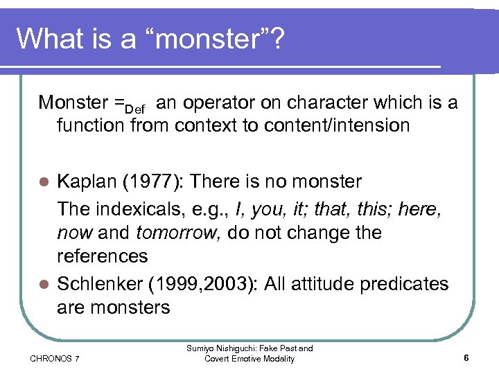 What is a “monster”? Monster =Def an operator on character which is a function