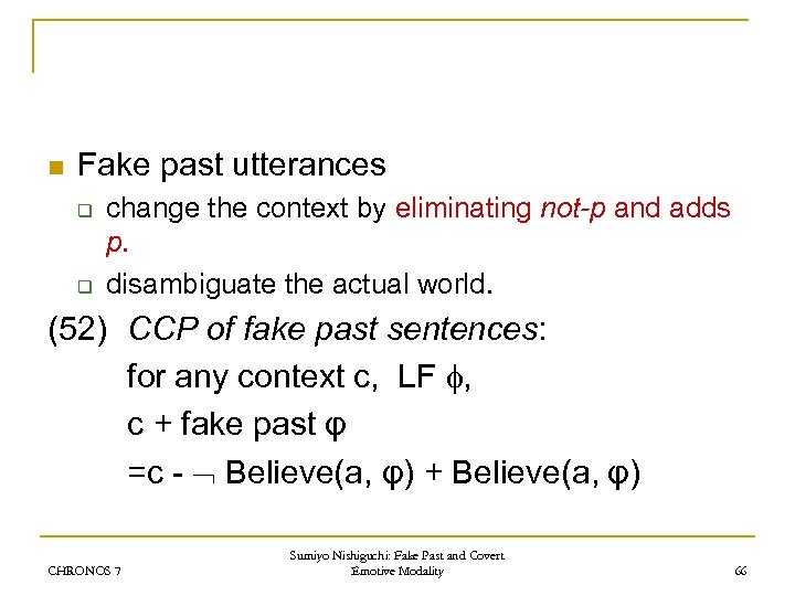 n Fake past utterances q q change the context by eliminating not-p and adds