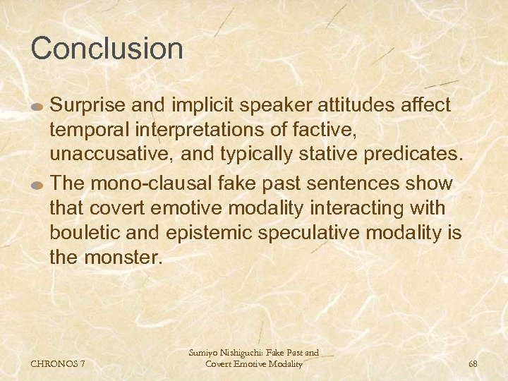 Conclusion Surprise and implicit speaker attitudes affect temporal interpretations of factive, unaccusative, and typically