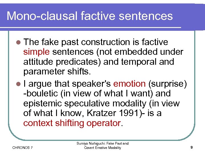 Mono-clausal factive sentences l The fake past construction is factive simple sentences (not embedded