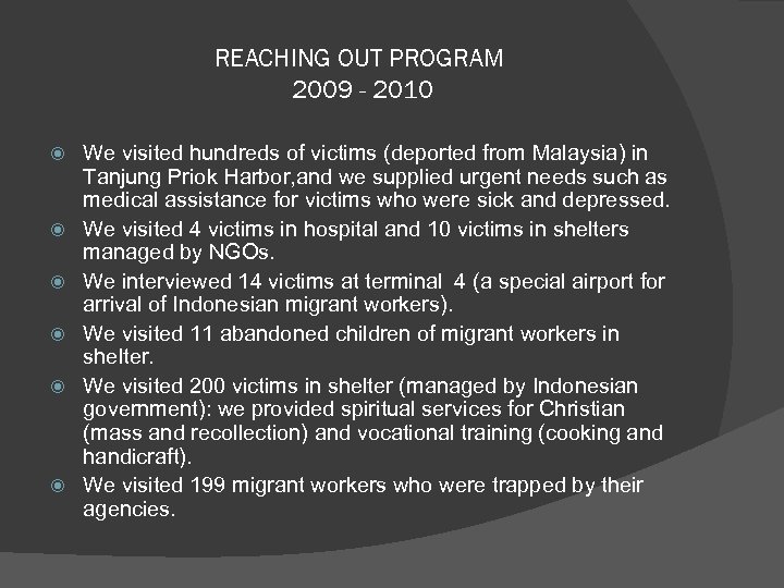 REACHING OUT PROGRAM 2009 - 2010 We visited hundreds of victims (deported from Malaysia)
