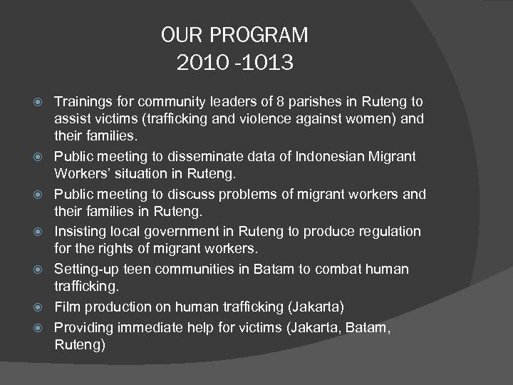 OUR PROGRAM 2010 -1013 Trainings for community leaders of 8 parishes in Ruteng to