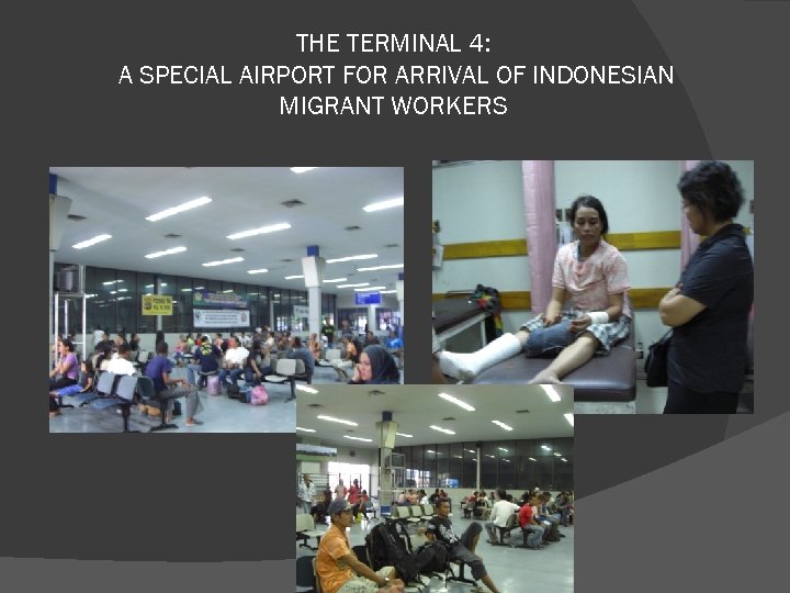 THE TERMINAL 4: A SPECIAL AIRPORT FOR ARRIVAL OF INDONESIAN MIGRANT WORKERS 