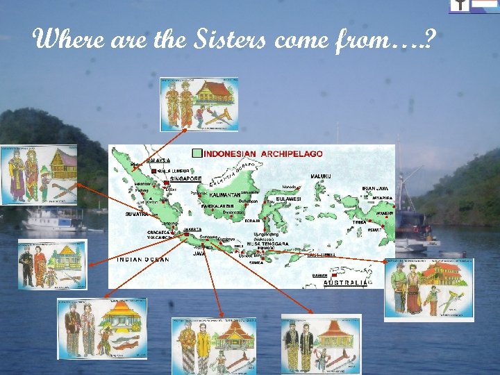 Where are the Sisters come from…. ? 