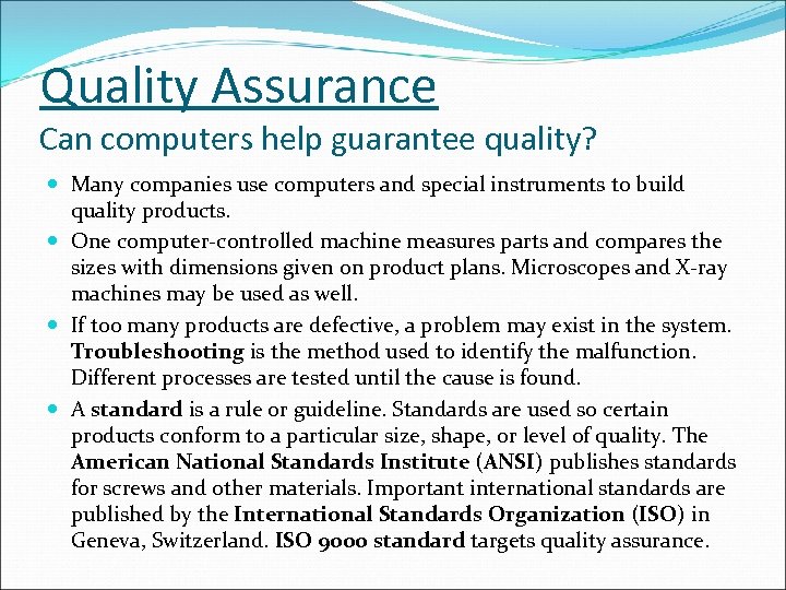 Quality Assurance Can computers help guarantee quality? Many companies use computers and special instruments