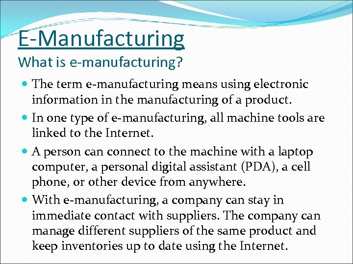 E-Manufacturing What is e-manufacturing? The term e-manufacturing means using electronic information in the manufacturing