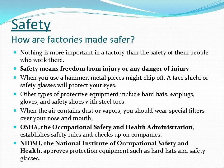 Safety How are factories made safer? Nothing is more important in a factory than