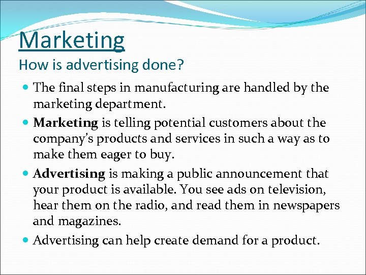 Marketing How is advertising done? The final steps in manufacturing are handled by the