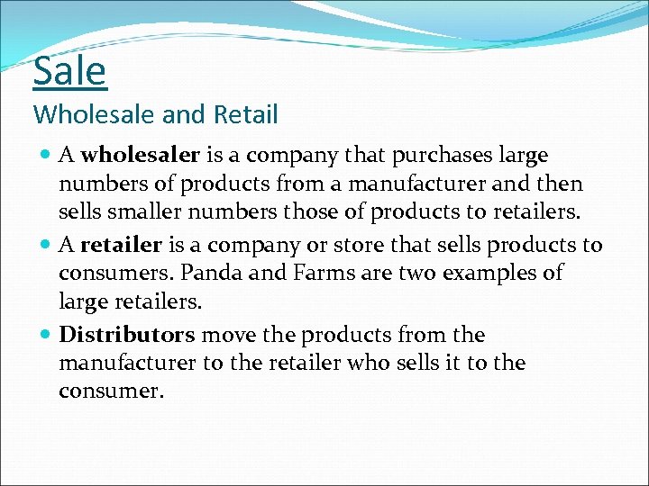 Sale Wholesale and Retail A wholesaler is a company that purchases large numbers of