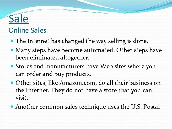 Sale Online Sales The Internet has changed the way selling is done. Many steps