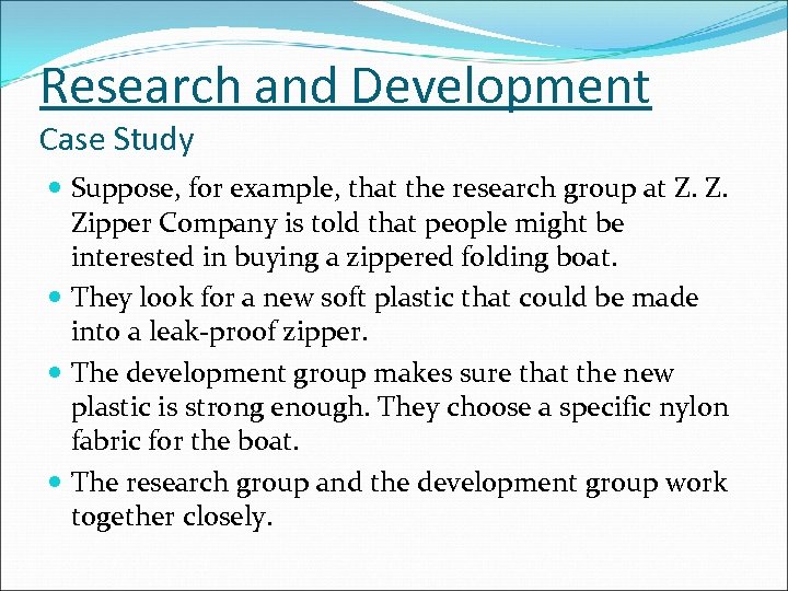 Research and Development Case Study Suppose, for example, that the research group at Z.