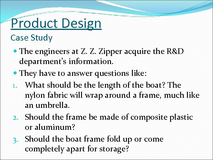 Product Design Case Study The engineers at Z. Z. Zipper acquire the R&D department’s