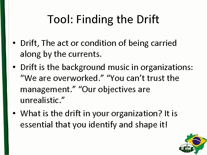 Tool: Finding the Drift • Drift, The act or condition of being carried along