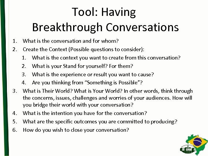 Tool: Having Breakthrough Conversations 1. What is the conversation and for whom? 2. Create