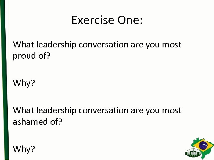 Exercise One: What leadership conversation are you most proud of? Why? What leadership conversation