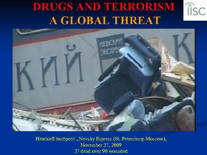 DRUGS AND TERRORISM A GLOBAL THREAT Невский экспресс , Nevsky Espress (St. Petersburg-Moscow), November