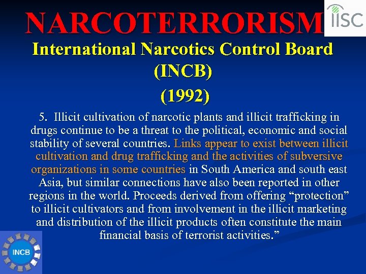 NARCOTERRORISM International Narcotics Control Board (INCB) (1992) 5. Illicit cultivation of narcotic plants and