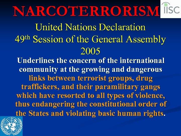 NARCOTERRORISM United Nations Declaration 49 th Session of the General Assembly 2005 Underlines the