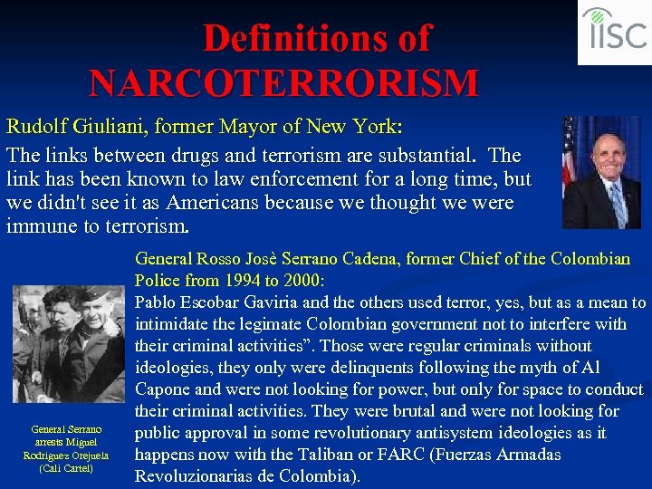 Definitions of NARCOTERRORISM Rudolf Giuliani, former Mayor of New York: The links between drugs