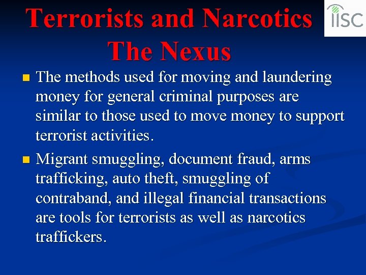 Terrorists and Narcotics The Nexus The methods used for moving and laundering money for