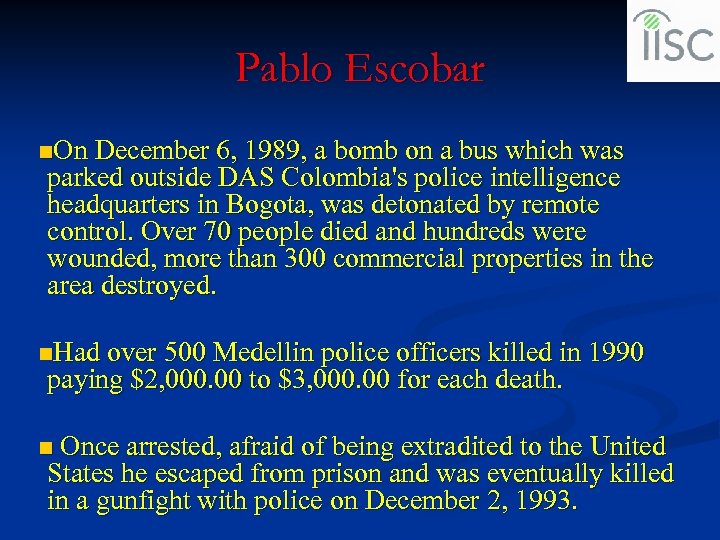 Pablo Escobar n. On December 6, 1989, a bomb on a bus which was