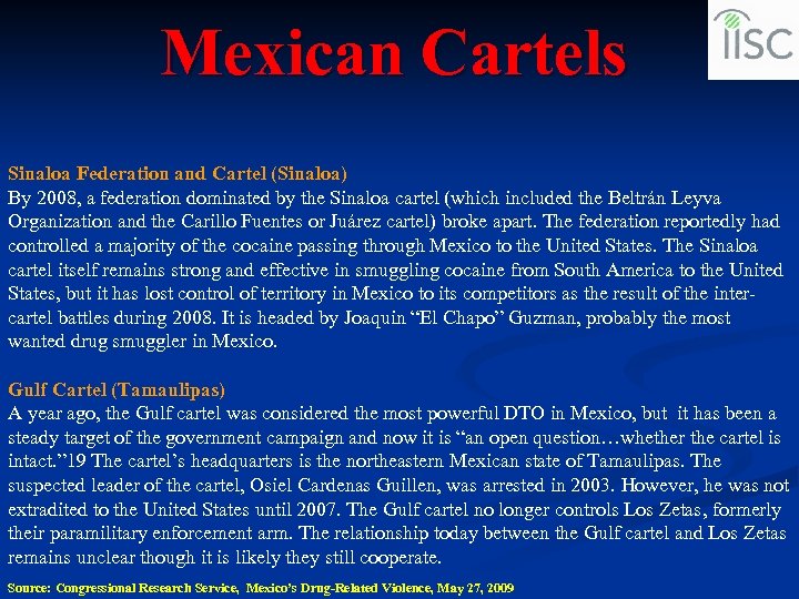 Mexican Cartels Sinaloa Federation and Cartel (Sinaloa) By 2008, a federation dominated by the