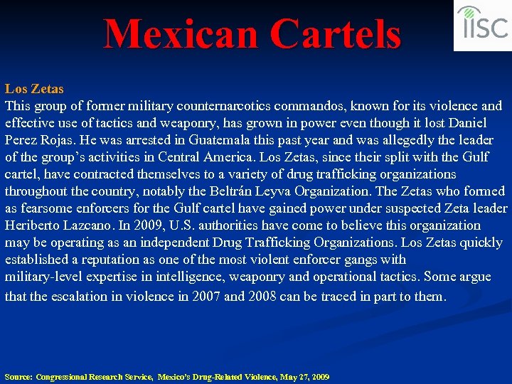 Mexican Cartels Los Zetas This group of former military counternarcotics commandos, known for its