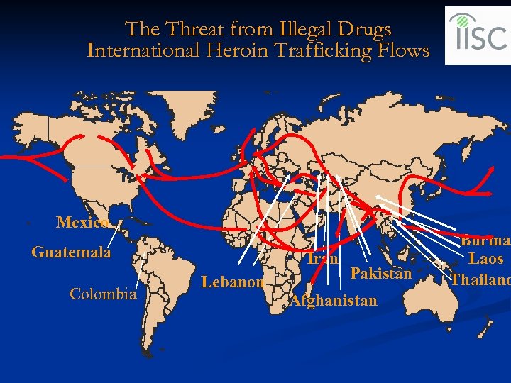 The Threat from Illegal Drugs International Heroin Trafficking Flows Mexico Guatemala Colombia Iran Lebanon